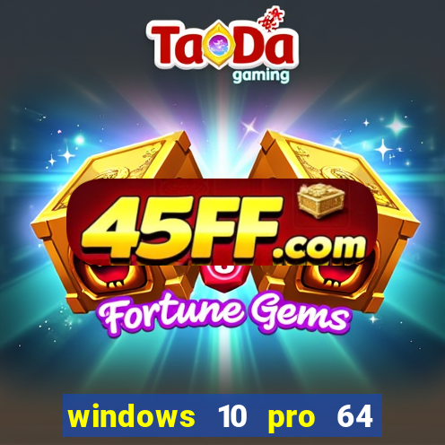 windows 10 pro 64 bits iso